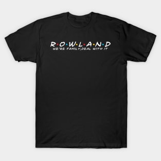 The Rowland Family Rowland Surname Rowland Last name T-Shirt